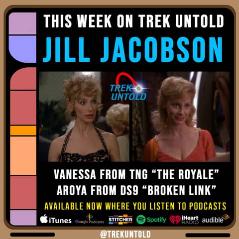 70: Jill Jacobson, Vanessa from Star Trek TNG "The Royale" and Aroya from Star Trek DS9 "Broken Link"