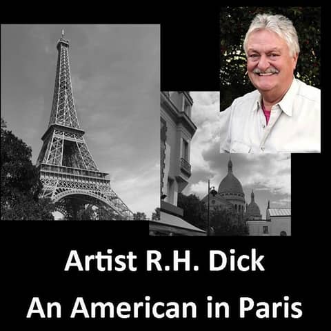 R.H. Dick: Painter, Sculptor, & Author Reflecting on Being An American in Paris
