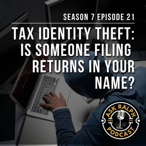 Tax Identity Theft: Is Someone Filing Returns in Your Name?