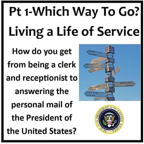 Part I: Living a Life of Service-Memorable Moments from White House Years