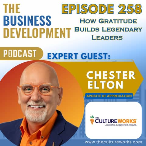 How Gratitude Builds Legendary Leaders with Chester Elton