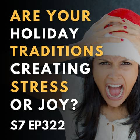 Are Your Holiday Traditions Creating Stress or Joy?