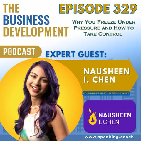 Why You Freeze Under Pressure and How to Take Control with Nausheen I. Chen