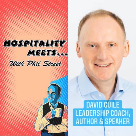 #097 - Hospitality Meets David Guile - The Leadership Author, Speaker & Coach