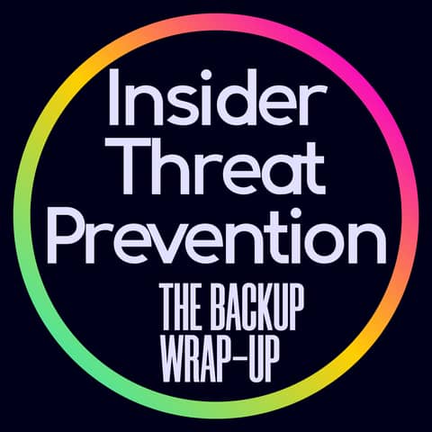 Insider Threat Prevention: Protecting Your Backups from Within