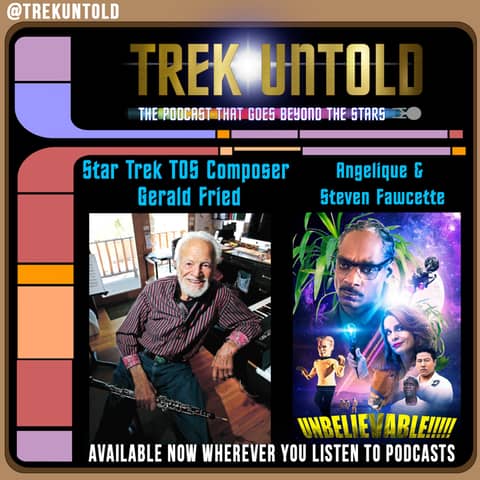 18:  Star Trek TOS Composer Gerald Fried + Angelique & Steven Fawcette from "Unbelievable!!!!!
