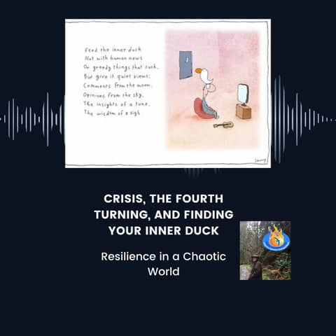 The Fourth Turning Meets the Ways of the Duck | Responding With Calm in a Chaotic World