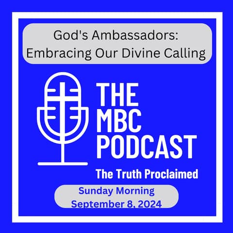 God's Ambassadors: Embracing Our Divine Calling - Sunday Morning - September 8, 2024
