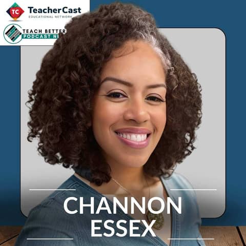 Empowering Educators: Channon Essex on Combating Teacher Burnout and Fostering Student Relationships