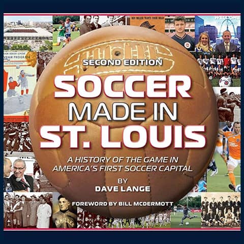 Soccer Made in St. Louis: A History of the Game in America’s First Soccer Capital