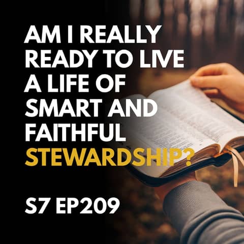 Am I really ready to live a life of smart and faithful stewardship?