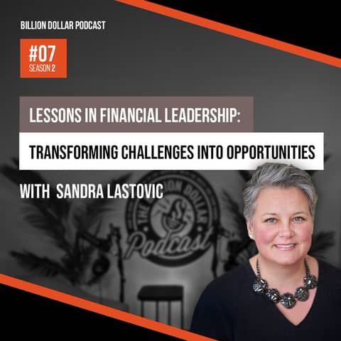 Billion Dollar Podcast #07 - Sandra Lastovic