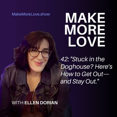 42: Stuck in the Doghouse? Here’s How to Get Out—and Stay Out