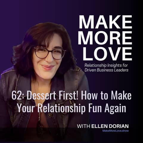 62: Dessert First-How to Make Your Relationship Fun Again