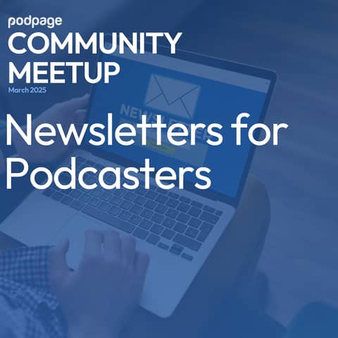 Growing Your Podcast Through Newlsetters - Monthly Meetup