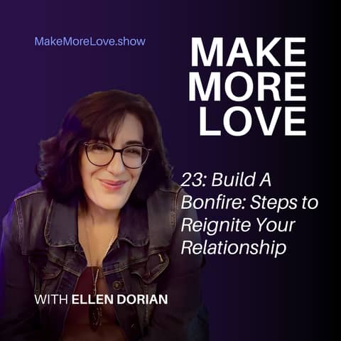 23: Build A Bonfire: Steps to Reignite Your Relationship