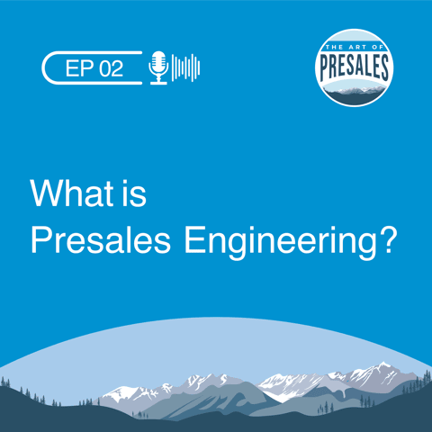 Episode 002 - What is Presales Engineering