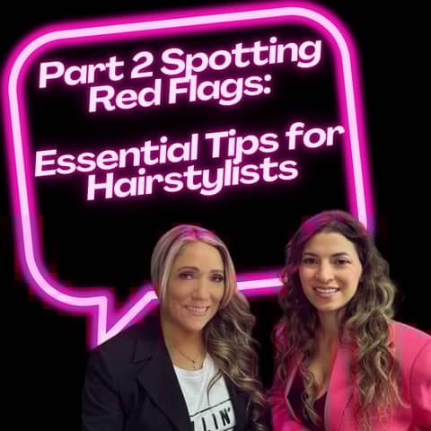 Part 2 Spotting Red Flags as a Hairstylist