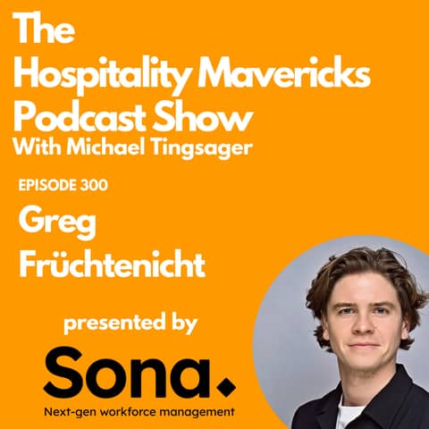 #300 Greg Früchtenicht COO at Saira Hospitality - Transforming Lives Through Hospitality