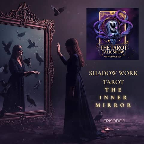 Shadow Work Tarot - The Inner Mirror | Episode 9