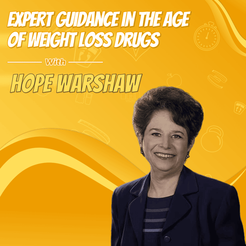 Expert Guidance in the Age of Weight Loss Drugs with Hope Warshaw