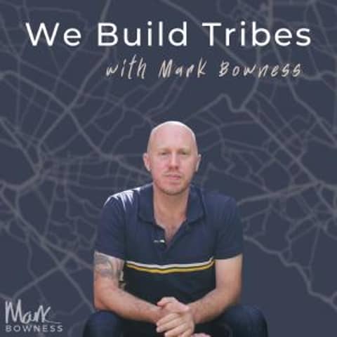 We Build Tribes with Mark Bowness