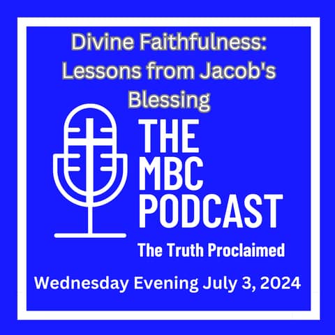 Divine Faithfulness: Lessons from Jacob's Blessing - Wednesday Evening July 3, 2024