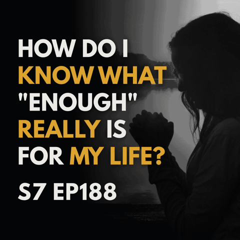 How Do I Know What "Enough" Really Is For My Life?