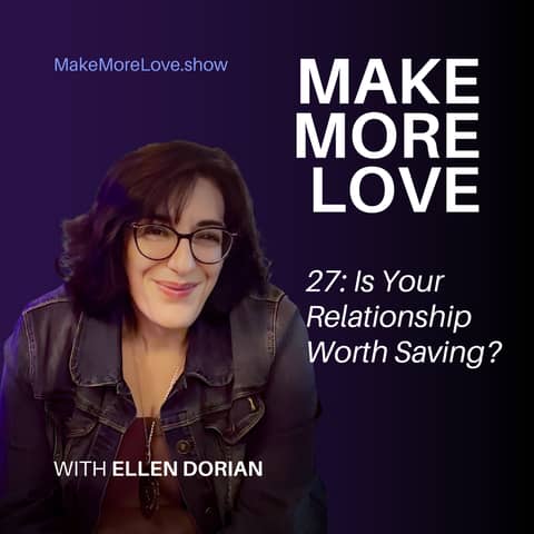 27: Is Your Relationship Worth Saving?