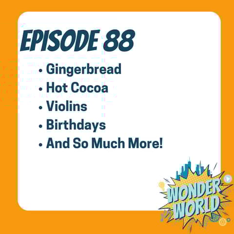 Wonder World Podcast Monday, December 9