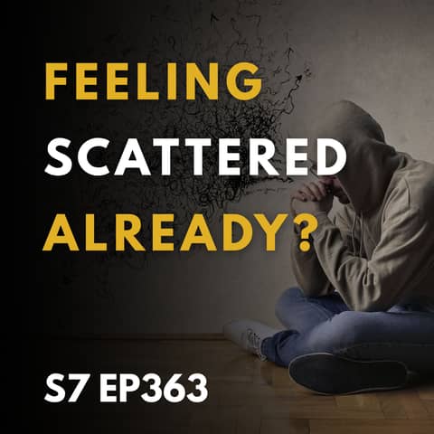 Feeling Scattered Already?