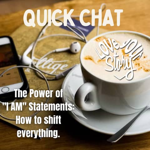 Episode 276: Quick Chat: The Power of "I AM" Statements - How to Shift Everything