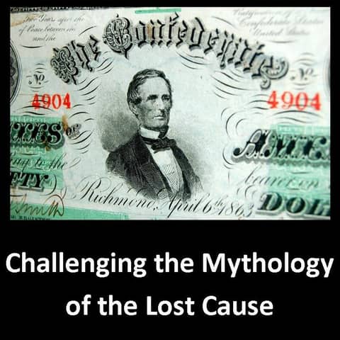 Part II: Challenging the Mythology of the Lost Cause