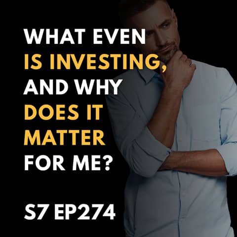 What Even IS Investing, and Why Does It Matter for Me?