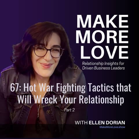 67: Hot War Fighting Tactics that Will Wreck Your Relationship