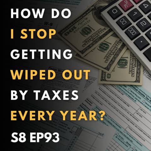 How Do I Stop Getting Wiped Out by Taxes Every Year?