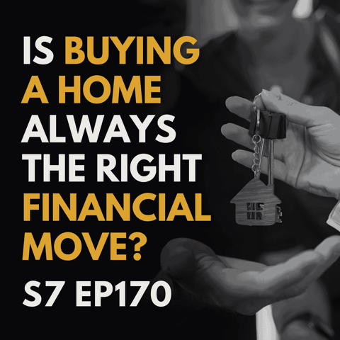 Is Buying a Home Always the Right Financial Move for Me?
