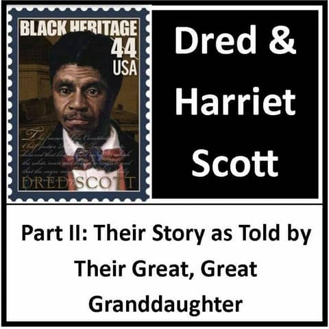 Part II-Abridged Freedom: Harriet & Dred Scott-Their Story from Their Great, Great Granddaughter
