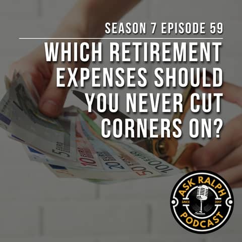 Which Retirement Expenses Should You Never Cut Corners On?