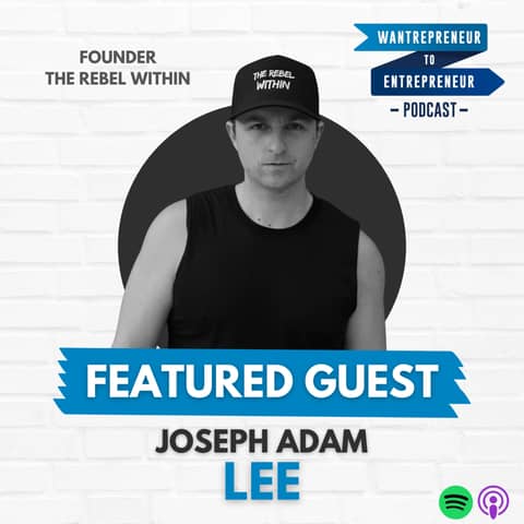 779: TAKING RISKS as an entrepreneur and igniting the rebel within w/ Joseph Adam Lee
