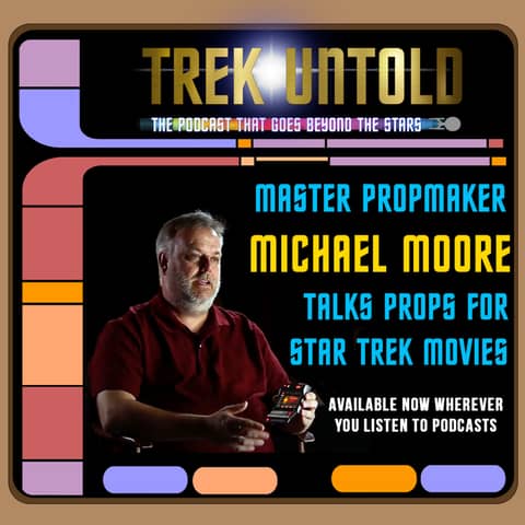 09: Propmaker Michael Moore on Making "Star Trek" Movie Props