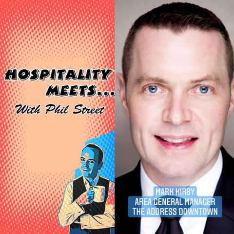 #038 - Hospitality Meets Mark Kirby - The High Profile Multi-Property General Manager