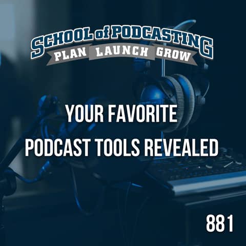 Your Favorite Podcast Tools Revealed