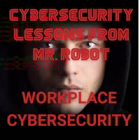Mr Robot Lessons: Cybersecurity in the Workplace