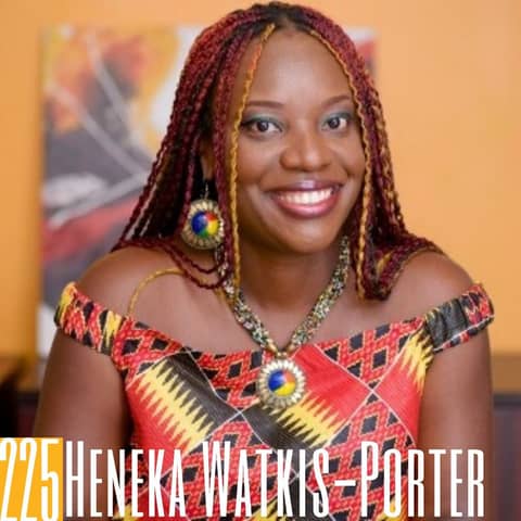 225 Heneka Watkis-Porter - Resilience, Power and Podcasting