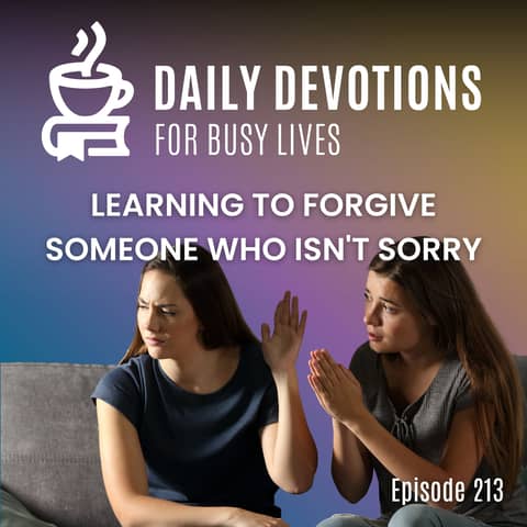 Learning to Forgive Someone Who Isn't Sorry