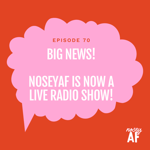 🎉 Big News: noseyAF Is Now a Live Radio Show!