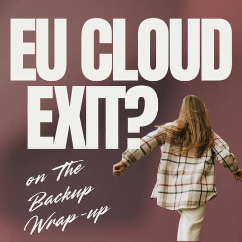 The EU Cloud Exit - Backup Strategies for Digital Sovereignty
