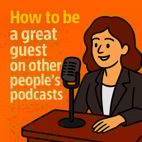 Five Tips For Being a Better Podcast Guest