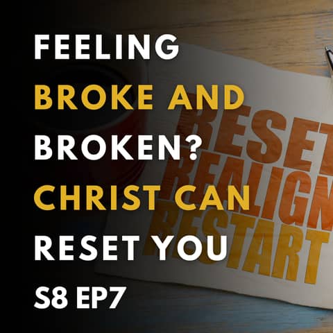 Feeling Broke and Broken? Christ Can Reset You.
